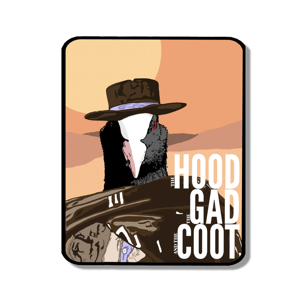 The Hood, The Gad, The Coot Sticker